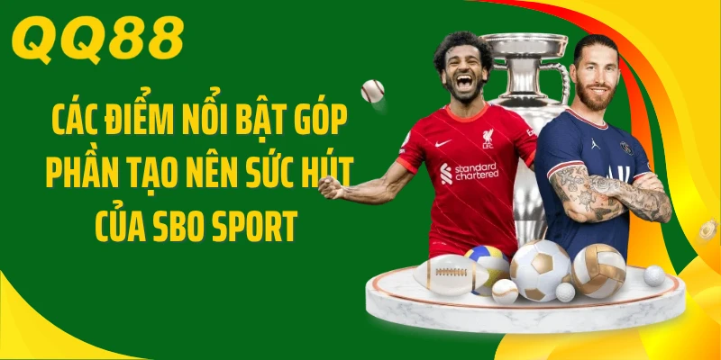 Các điểm nổi bật góp phần tạo nên sức hút của SBO Sport 