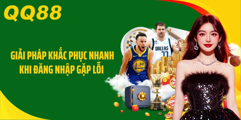 Giải pháp khắc phục nhanh khi đăng nhập gặp lỗi 