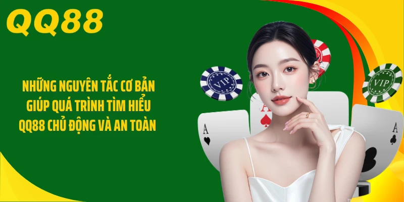 Những nguyên tắc cơ bản giúp quá trình tìm hiểu QQ88 chủ động và an toàn 